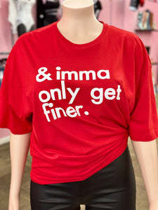 Plus Size Imma Only Get Finer Tee